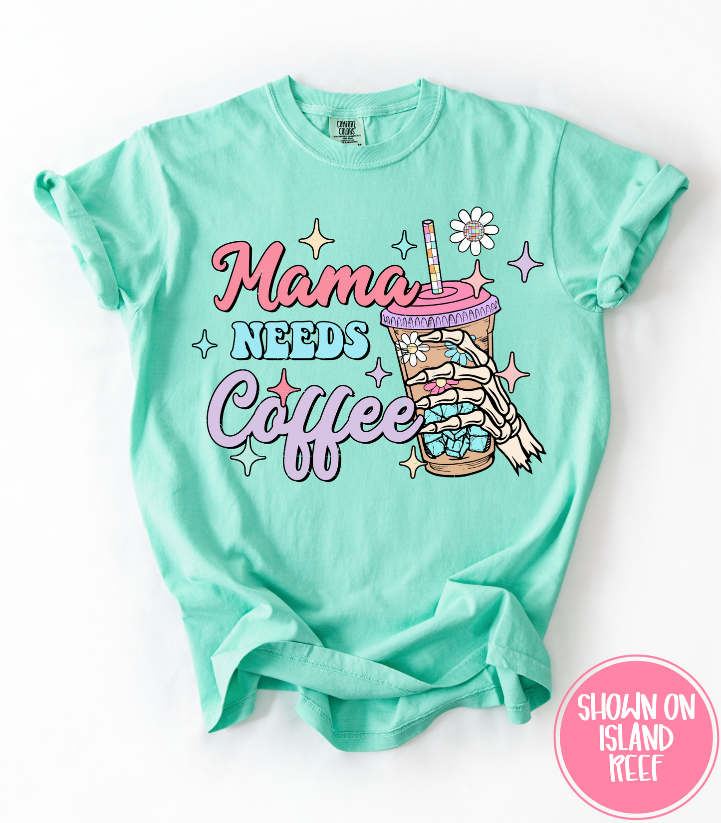 MAMA NEEDS COFFEE TEE, TANKS + LONG SLEEVE TEE