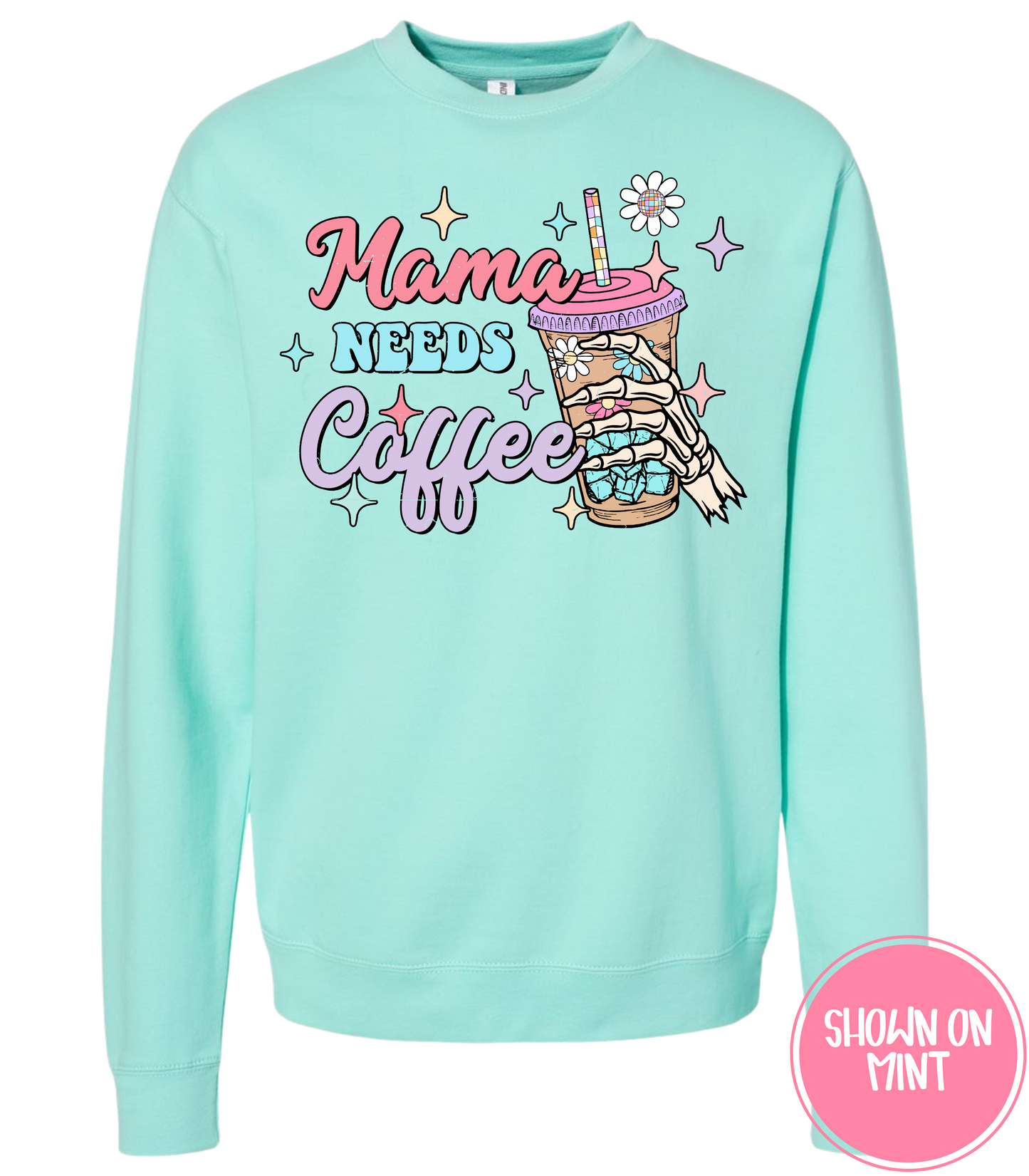 MAMA NEEDS COFFEE - CREWS + HOODIES