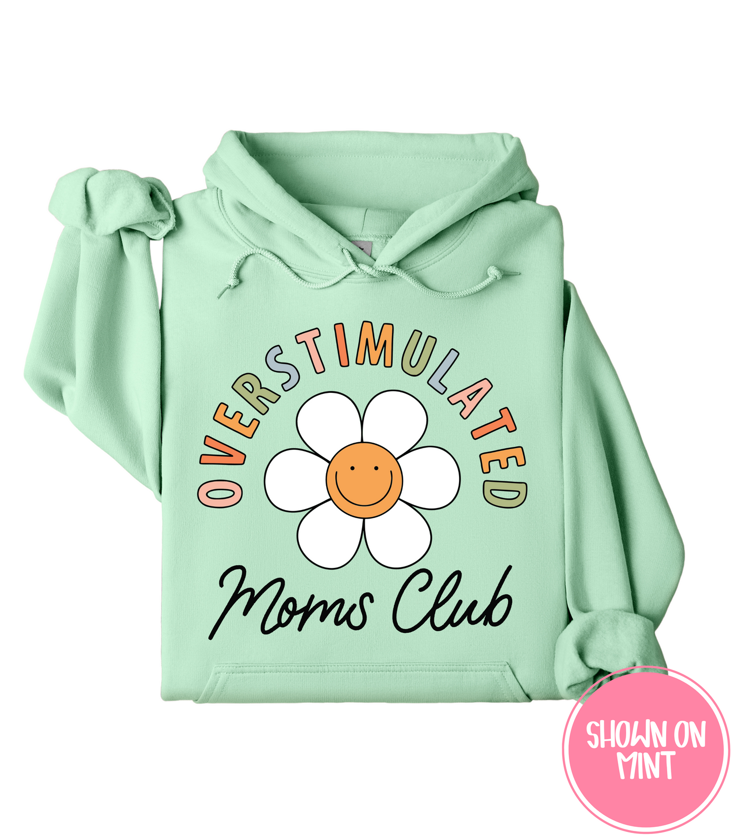 OVERSTIMULATED MOMS CLUB - CREWS + HOODIES