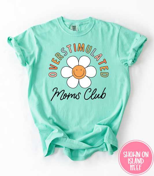 OVERSTIMULATED MOMS CLUB - TEE, TANKS + LONG SLEEVE TEE