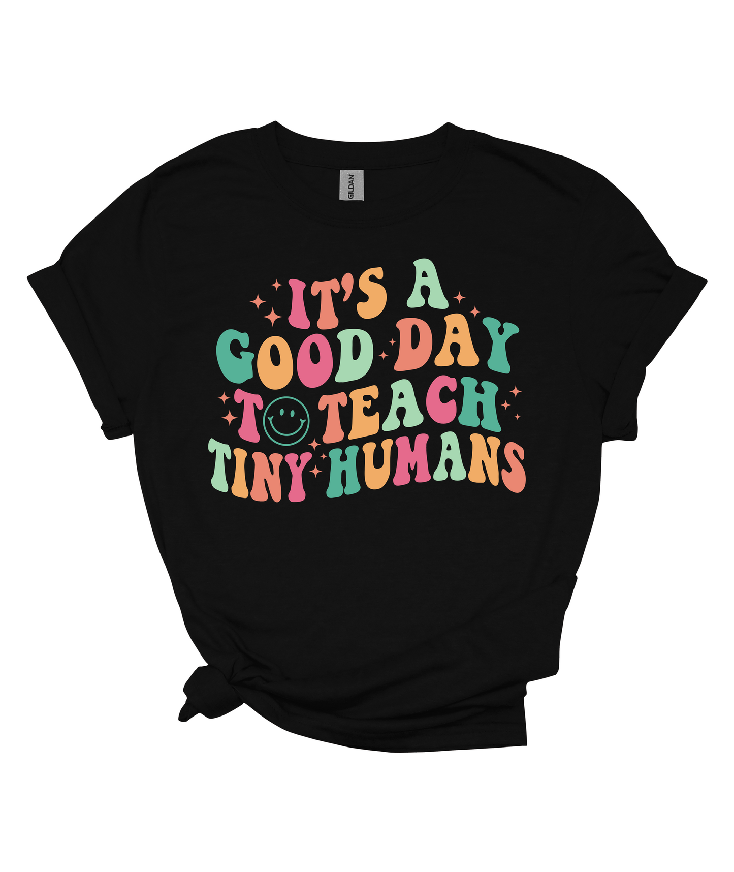 IT'S A GOOD DAY TO TEACH TINY HUMANS