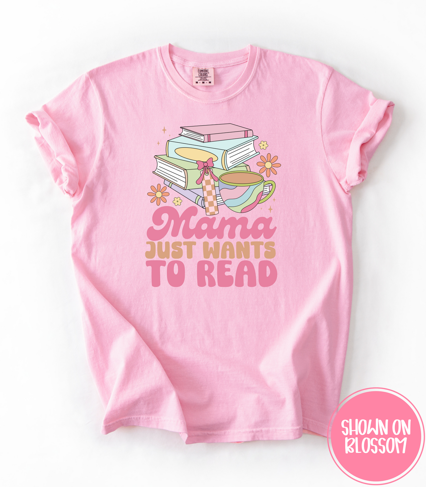 MAMA JUST WANTS TO READ - TEE, TANKS + LONG SLEEVE TEE