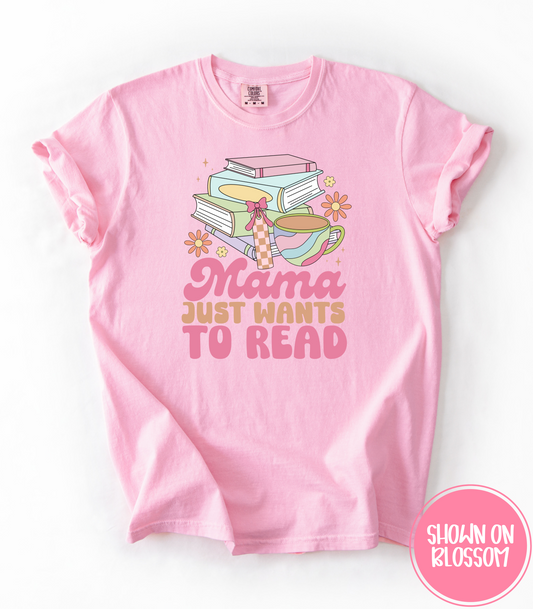 MAMA JUST WANTS TO READ - TEE, TANKS + LONG SLEEVE TEE