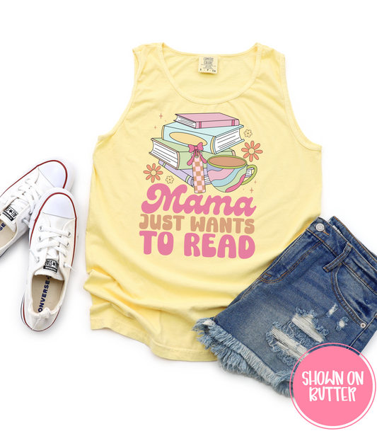 MAMA JUST WANTS TO READ - TEE, TANKS + LONG SLEEVE TEE