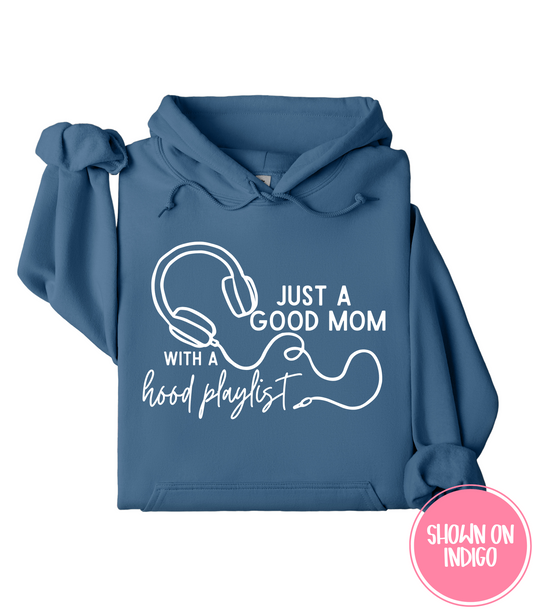 JUST A GOOD MOM WITH A HOOD PLAYLIST - CREWS + HOODIES