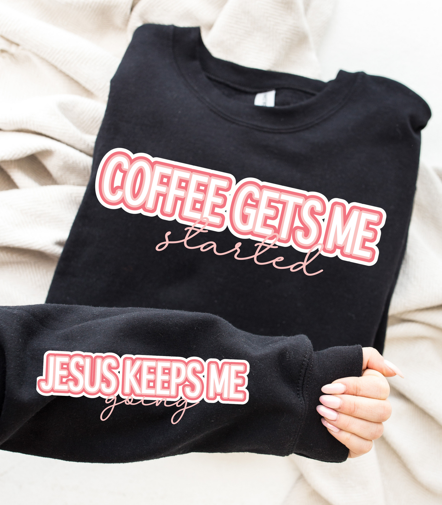 COFFEE GETS ME STARTED, JESUS KEEPS ME GOING