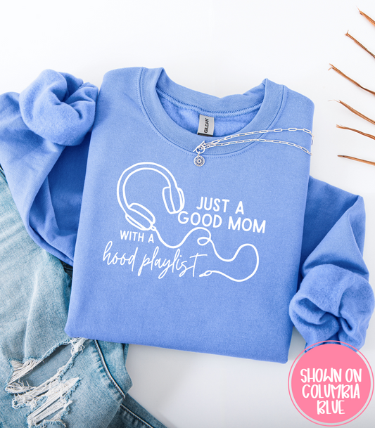 JUST A GOOD MOM WITH A HOOD PLAYLIST - CREWS + HOODIES