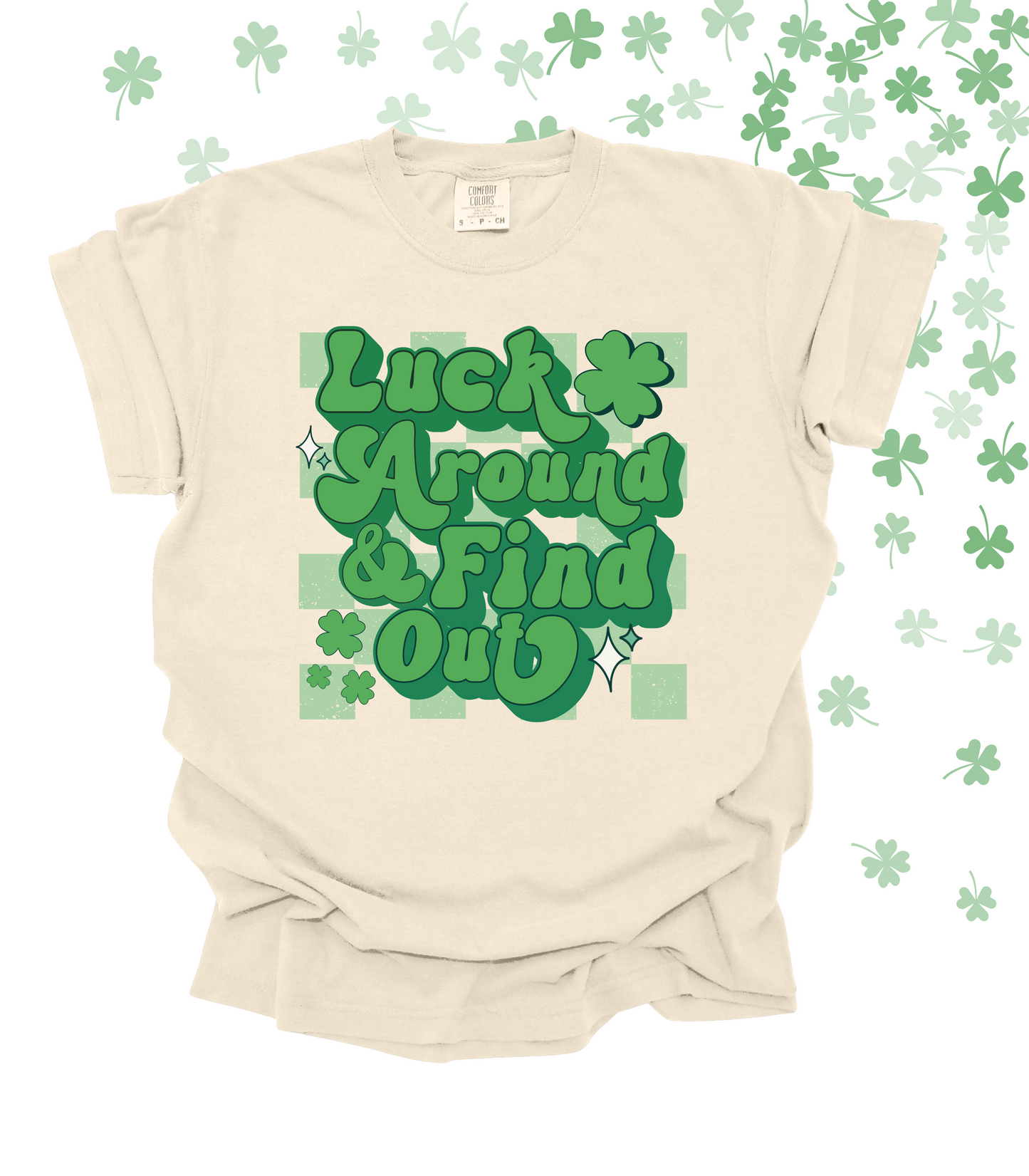 LUCK AROUND AND FIND OUT - TEE/CREW