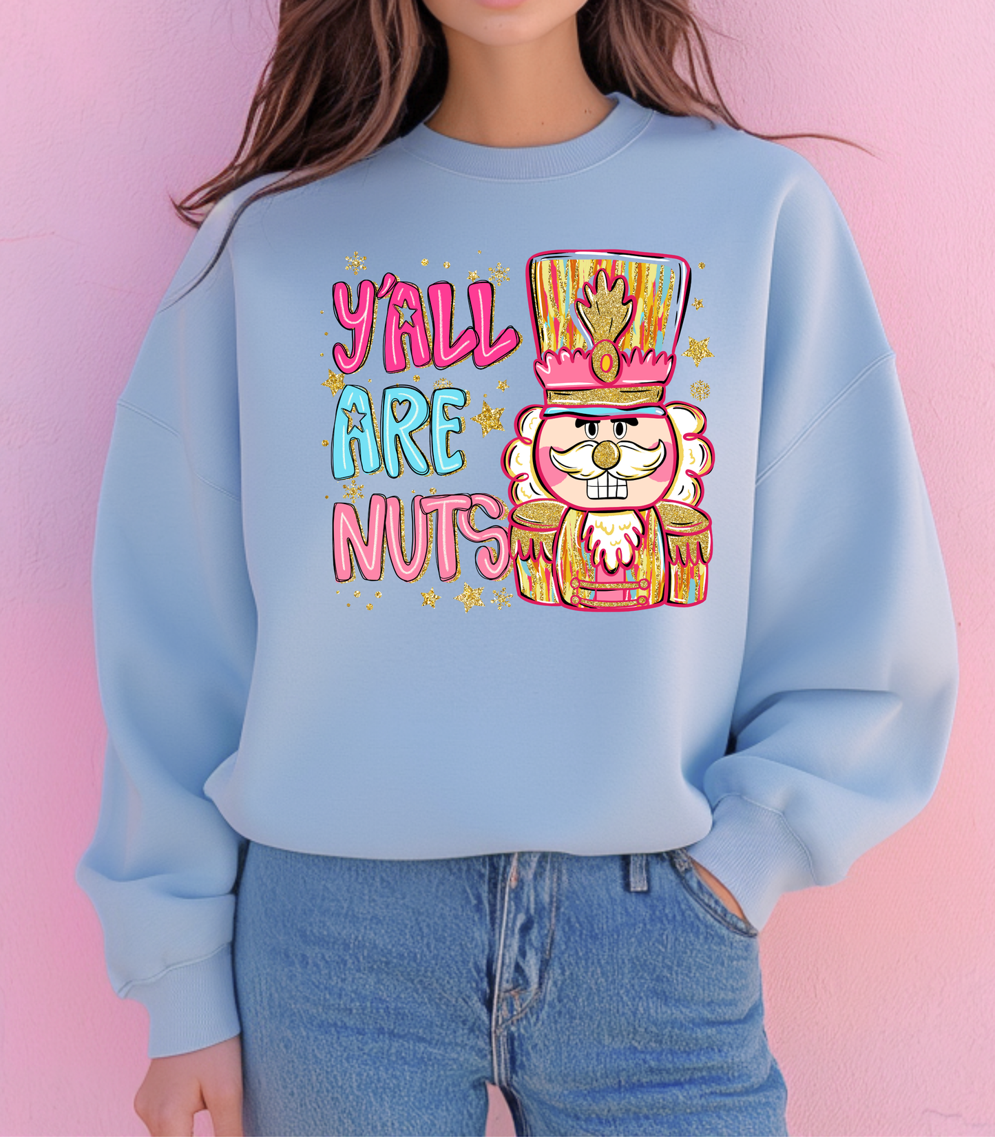 YA'LL ARE NUTS - SWEATSHIRT OPTIONS