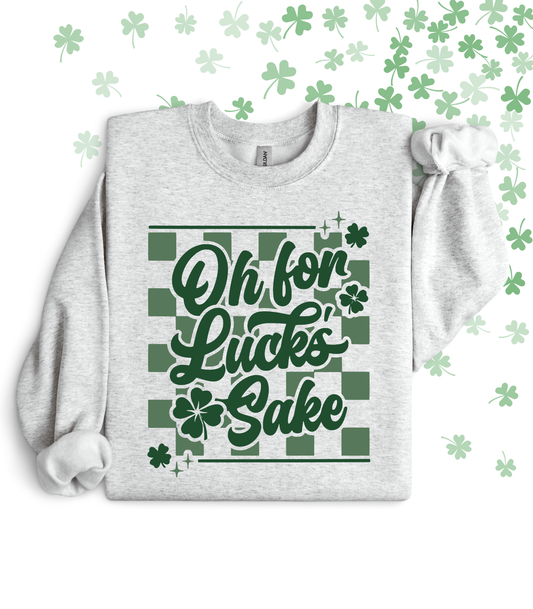 OH FOR LUCK'S SAKE TEE/CREW