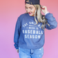 THE ONLY BS I NEED IS BASEBALL SEASON CORDED CREWNECK