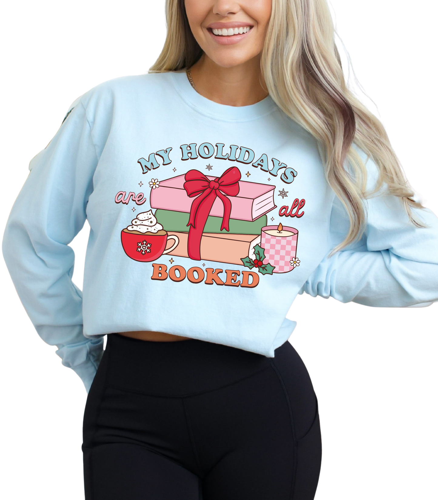 MY HOLIDAYS ARE ALL BOOKED - SWEATSHIRT OPTIONS