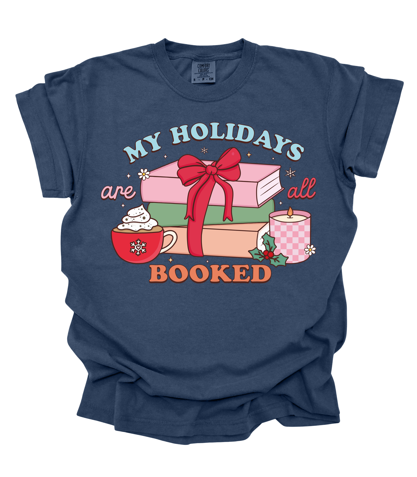 MY HOLIDAYS ARE ALL BOOKED - TEES + LONG SLEEVE TEES