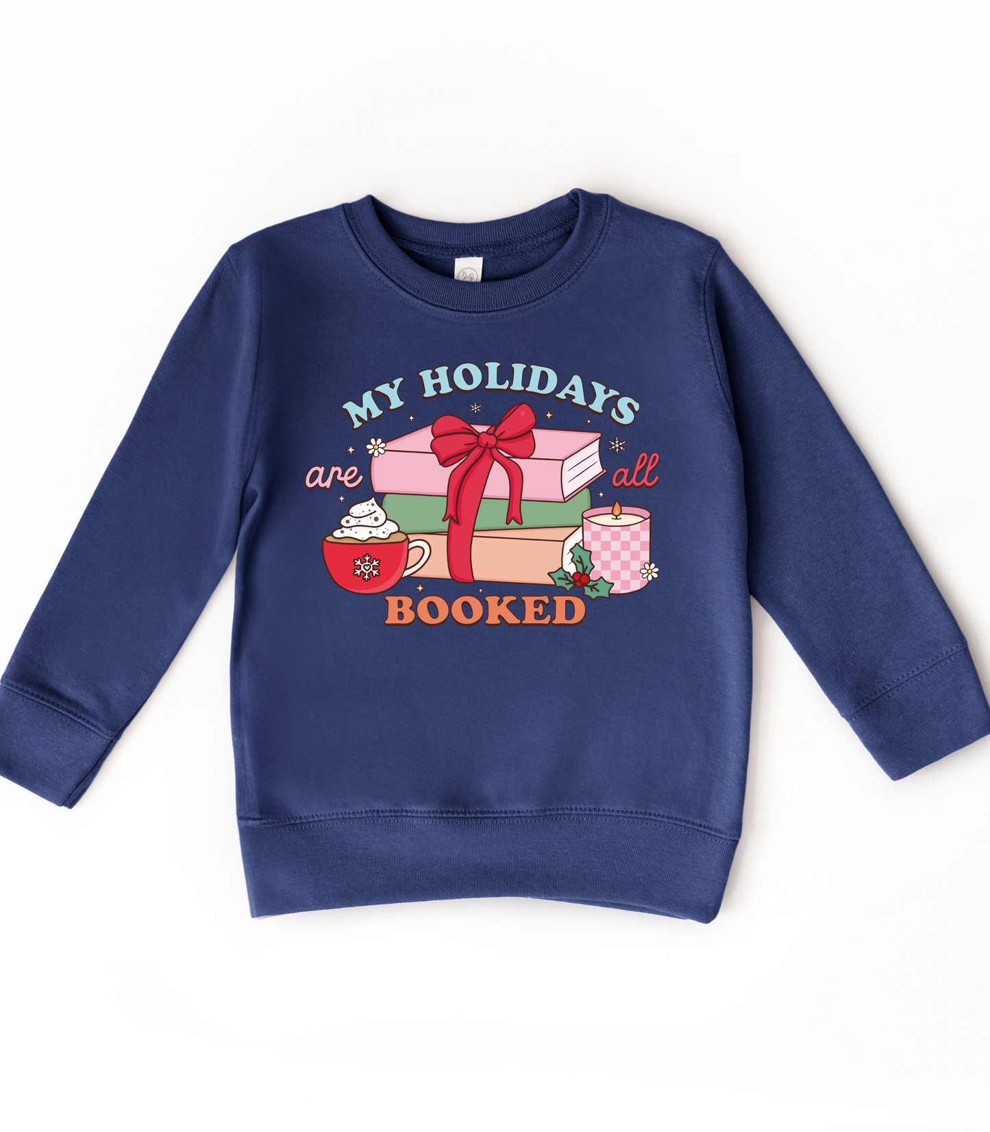 YOUTH MY HOLIDAYS ARE ALL BOOKED - TODDLER & YOUTH SWEATSHIRT OPTIONS
