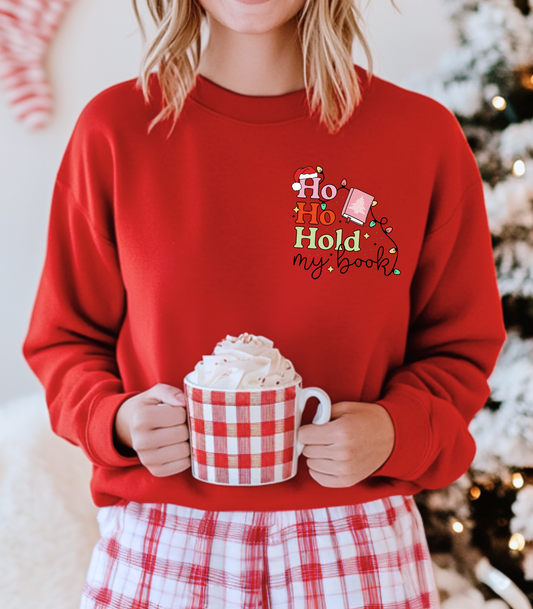 HO HO HOLD MY BOOK - SWEATSHIRT OPTIONS
