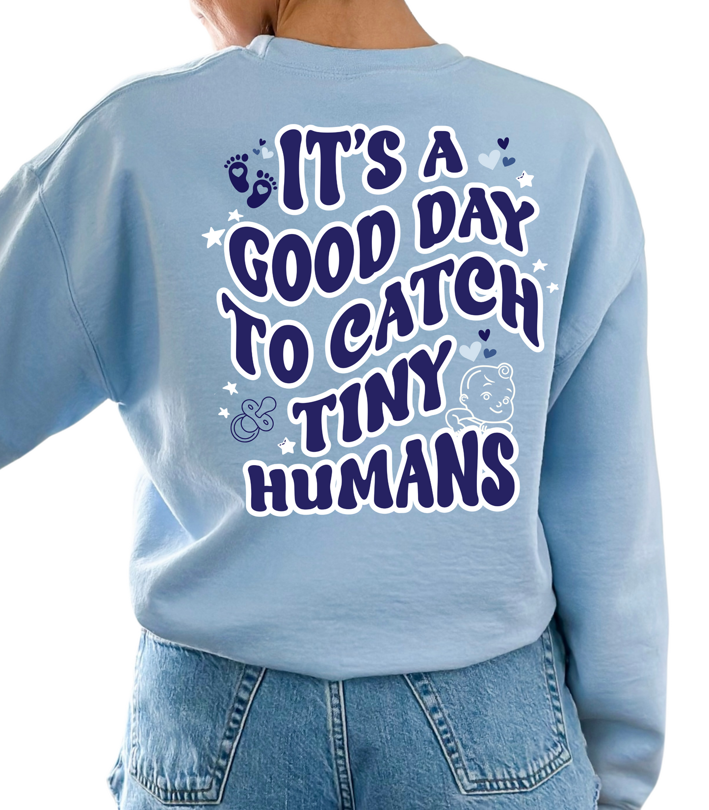 IT'S A GREAT DAY TO CATCH TINY HUMANS FRONT & BACK CREW