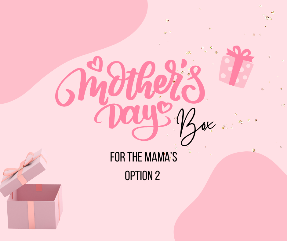 MAMA'S DAY BOX FOR MAMA'S - OPTION 2