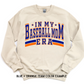 ADULT IN MY BASEBALL MOM ERA CUSTOMIZABLE CREWNECK