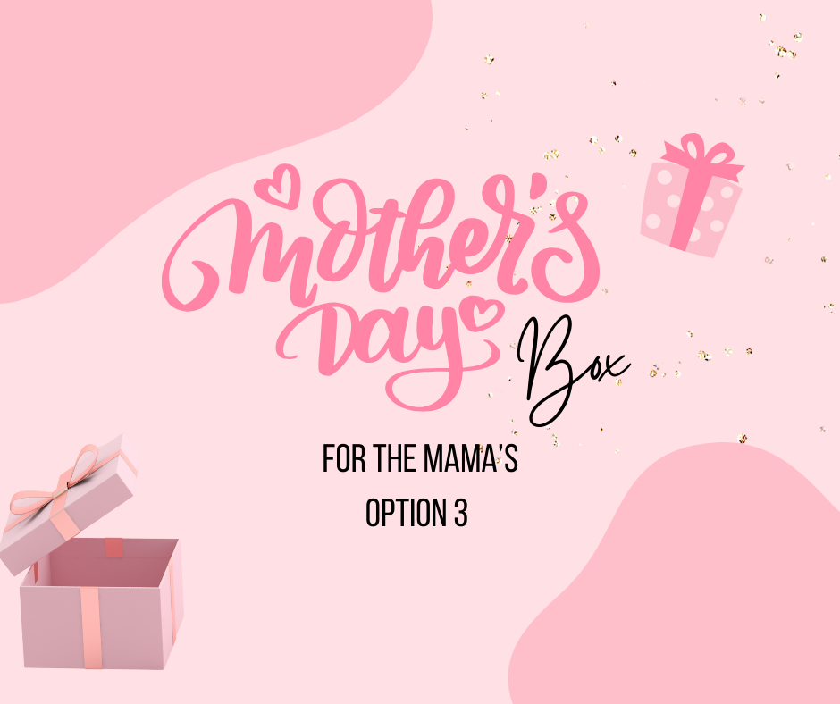 MAMA'S DAY BOX FOR MAMA'S - OPTION 3