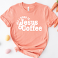 ADULT ALL I NEED IS JESUS AND COFFEE WHITE