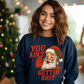 YOU AIN'T GETTIN SHIT - SWEATSHIRT OPTIONS